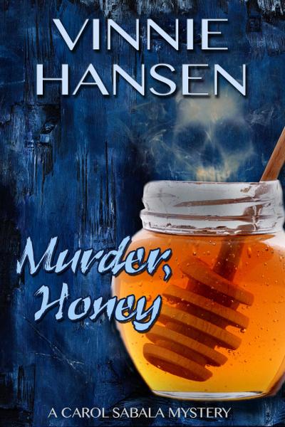 Murder, Honey (Carol Sabala Mysteries, #1)