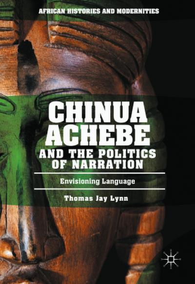 Chinua Achebe and the Politics of Narration