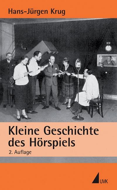 Kleine Geschichte des Hörspiels (Einzeltitel Kommunikationswissenschaft)