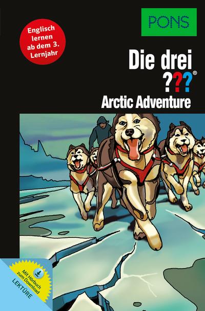 PONS Lektüre Die drei ??? - Arctic Adventure: Englisch lernen ab dem 3. Lernjahr. Mit MP3-Hörbuch!