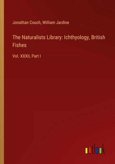 The Naturalists Library: Ichthyology, British Fishes