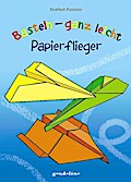 Basteln - ganz leicht: Papierflieger