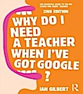 Why Do I Need a Teacher When I’ve got Google