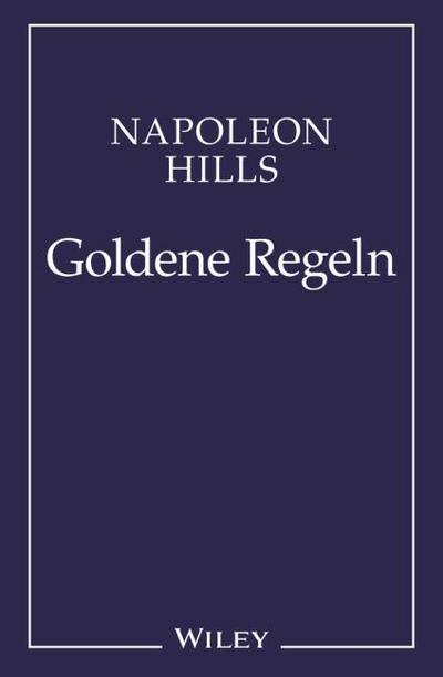 Napoleon Hill’s Goldene Regeln