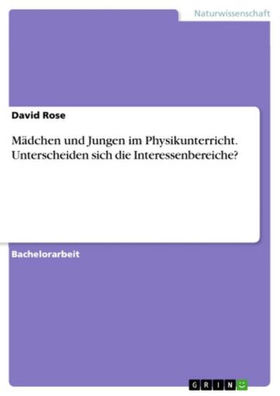 Mädchen und Jungen im Physikunterricht. Unterscheiden sich die Interessenbereiche?