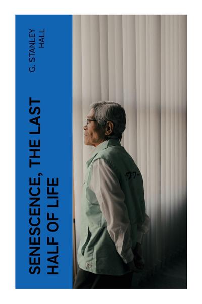 Senescence, the Last Half of Life