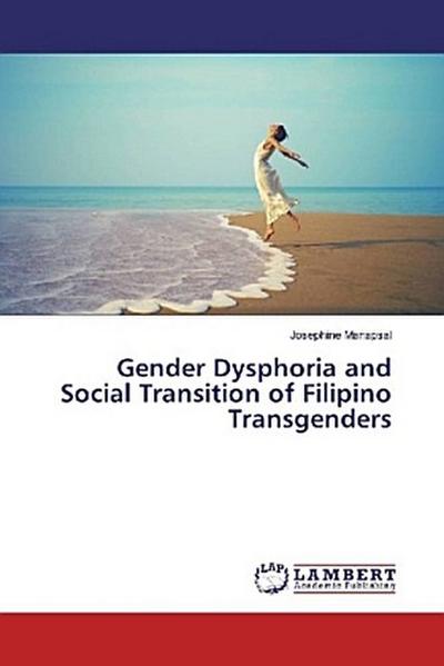 Gender Dysphoria and Social Transition of Filipino Transgenders