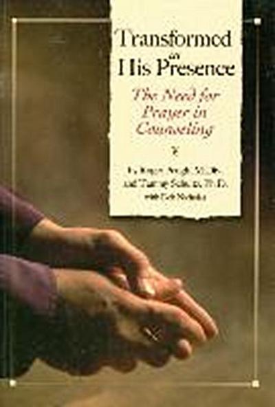 Transformed in His Presence: The Need for Prayer in Counseling