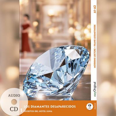 Los Diamantes Desaparecidos - Spanische Krimi-Lektüre A1-A2 (+ Audio-CD)