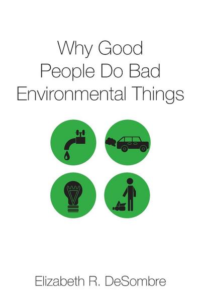 Why Good People Do Bad Environmental Things