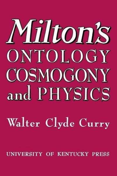 Milton’s Ontology, Cosmogony, and Physics
