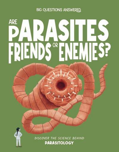 Are Parasites Friends or Enemies?
