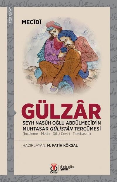 Gülzar - Seyh Nasuh Oglu Abdülmecidin Muhtasar Gülistan Tercümesi