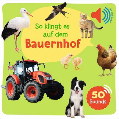 Mein großes Soundbuch - So klingt es auf dem Bauernhof: Ein Soundbuch mit 50 verschiedenen Geräuschen und Tierstimmen für Kinder ab 2 Jahren