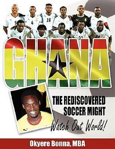 Ghana, The Rediscovered Soccer Might: Watch Out World!