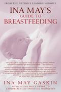 Ina May’s Guide to Breastfeeding