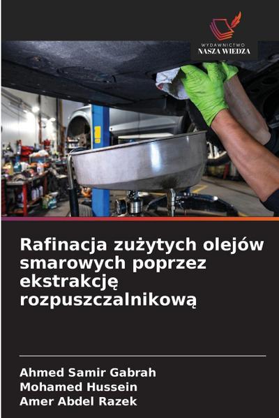 Rafinacja zu¿ytych olejów smarowych poprzez ekstrakcj¿ rozpuszczalnikow¿