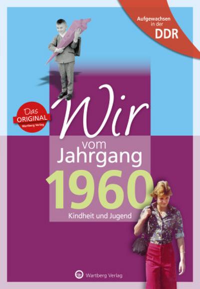 Aufgewachsen in der DDR - Wir vom Jahrgang 1960 - Kindheit und Jugend: 60. Geburtstag