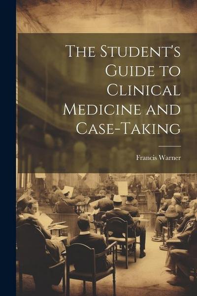 The Student’s Guide to Clinical Medicine and Case-Taking