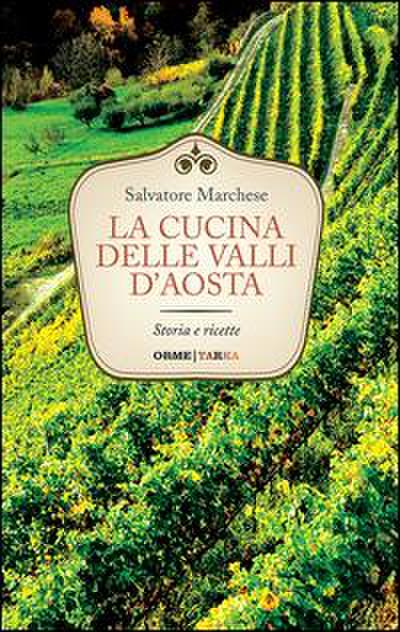 La cucina delle valli d’Aosta. Storia e ricette