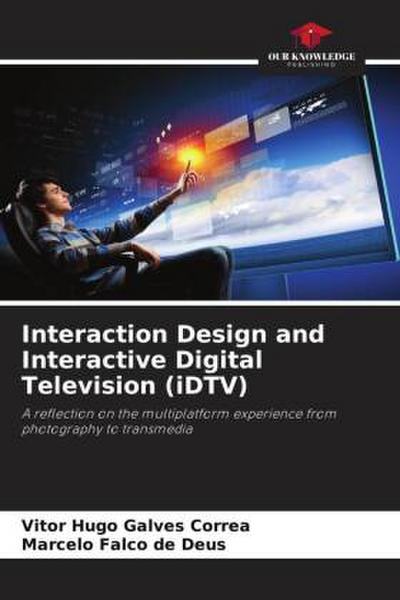 Interaction Design and Interactive Digital Television (iDTV)