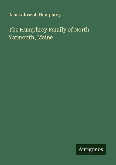 The Humphrey Family of North Yarmouth, Maine