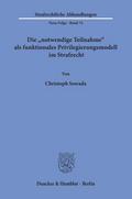 Die ’notwendige Teilnahme’ als funktionales Privilegierungsmodell im Strafrecht.