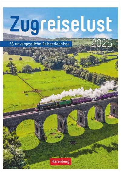 Zugreiselust Wochen-Kulturkalender 2025 - 53 unvergessliche Reiseerlebnisse
