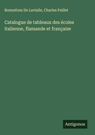 Catalogue de tableaux des écoles italienne, flamande et française