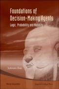 Foundations Of Decision-making Agents: Logic, Prob