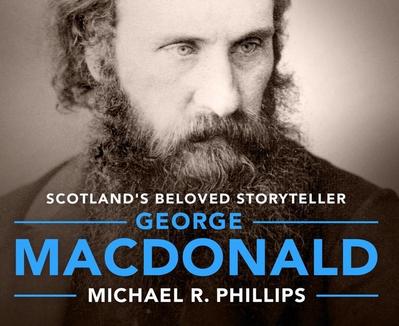 George MacDonald: A Biography of Scotland’s Beloved Storyteller