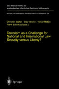 Terrorism as a Challenge for National and International Law: Security versus Liberty?