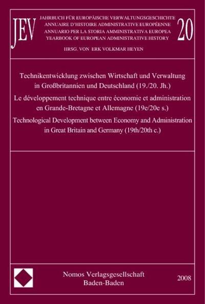 Technikentwicklung zwischen Wirtschaft und Verwaltung in Großbritannien und Deutschland (19./20. Jh.). Le développement technique entre économie et administration en Grande-Bretagne et Allemagne (19e/20e s.). Technological Development between Economy
