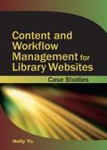 Content and Workflow Management for Library Websites: Case Studies