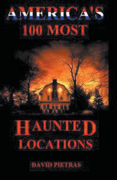 America’s 100 Most Haunted Locations