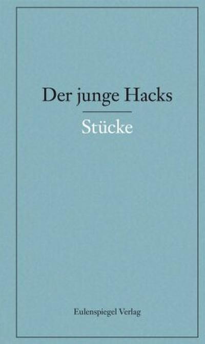 Der junge Hacks Stücke