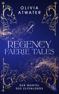 Regency Faerie Tales – Der Mantel des Elfenlords