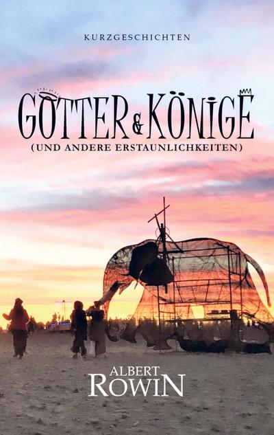 GÖTTER & KÖNIGE (und andere Erstaunlichkeiten)