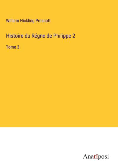 Histoire du Régne de Philippe 2