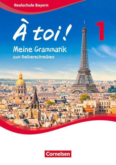 À toi ! Band 1 - Bayern - Meine Grammatik zum Selberschreiben