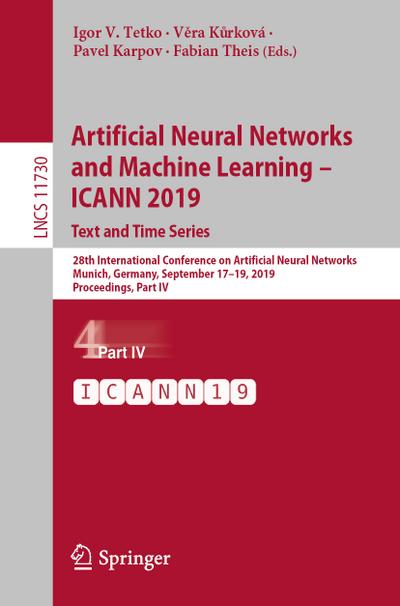 Artificial Neural Networks and Machine Learning - ICANN 2019: Text and Time Series