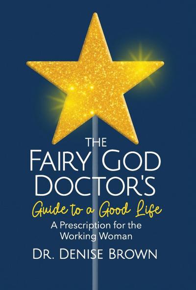 The Fairy God Doctor’s Guide to a Good Life