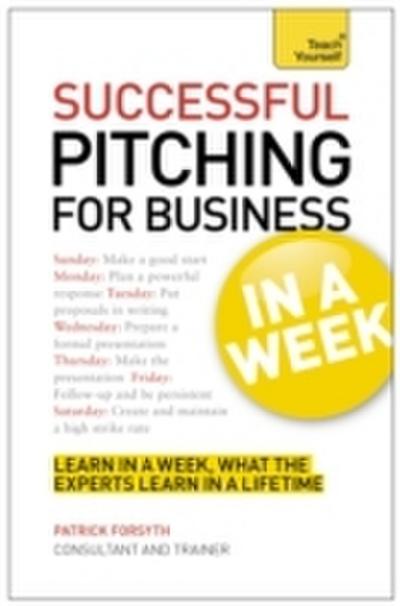Successful Pitching For Business In A Week: Teach Yourself eBook ePub
