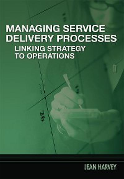 Managing Service Delivery Processes (eBook, PDF) - Jean Harvey