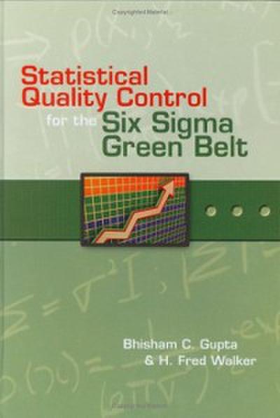 Statistical Quality Control for the Six Sigma Green Belt (eBook, PDF) - Bhisham C. Gupta