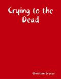 Crying to the Dead