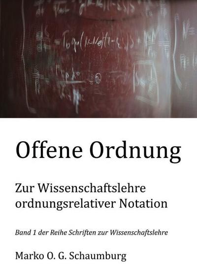 Offene Ordnung - Zur Wissenschaftslehre ordnungsrelativer Notation