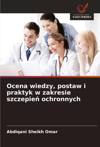 Ocena wiedzy, postaw i praktyk w zakresie szczepie¿ ochronnych