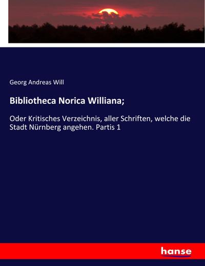 Bibliotheca Norica Williana - Georg Andreas Will