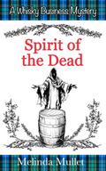Spirit of the Dead (Whisky Business Mystery, #6)
